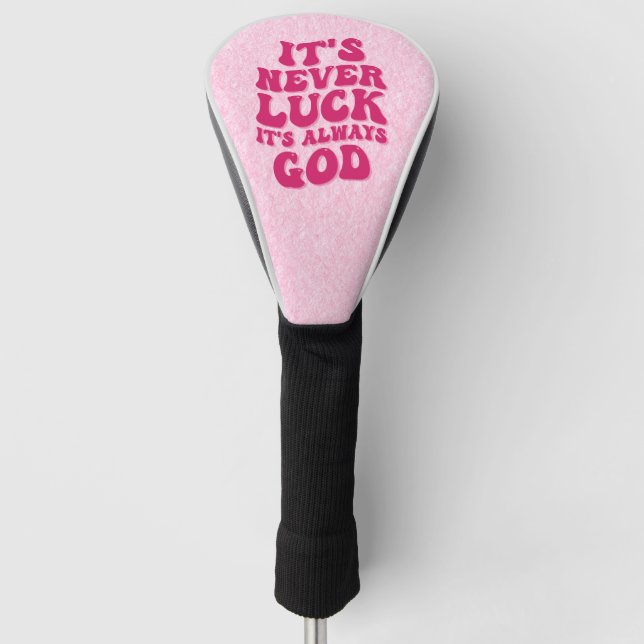 It’s Never Luck It’s Always God Golf Head Cover (Front)