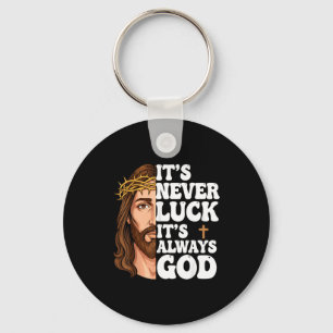 It’s Never Luck It’s Always God Graphic Tee Jesus Key Ring