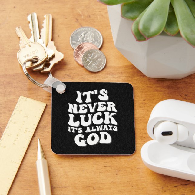 It’s Never Luck It’s Always God Key Ring (Desk)