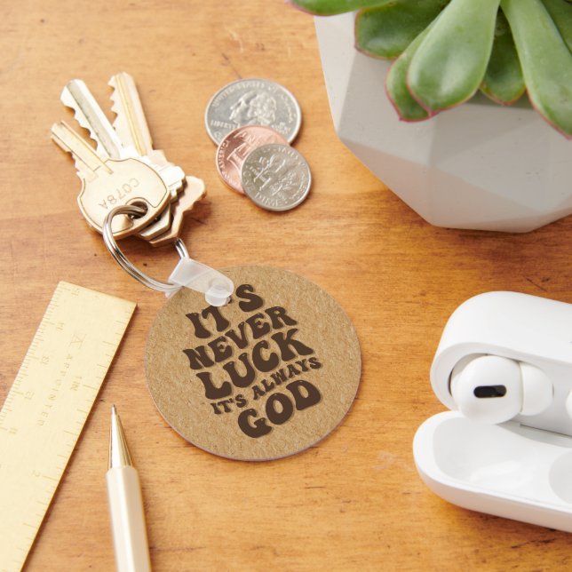 It’s Never Luck It’s Always God Key Ring (Desk)