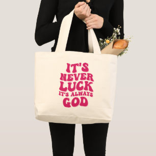 It’s Never Luck It’s Always God Large Tote Bag