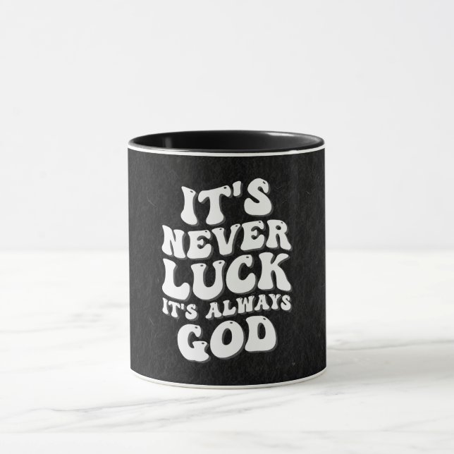 It’s Never Luck It’s Always God Mug (Center)