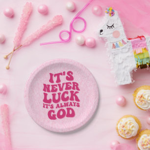 It’s Never Luck It’s Always God Paper Plate