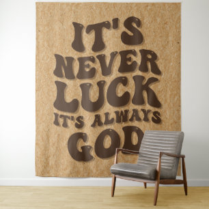 It’s Never Luck It’s Always God Tapestry