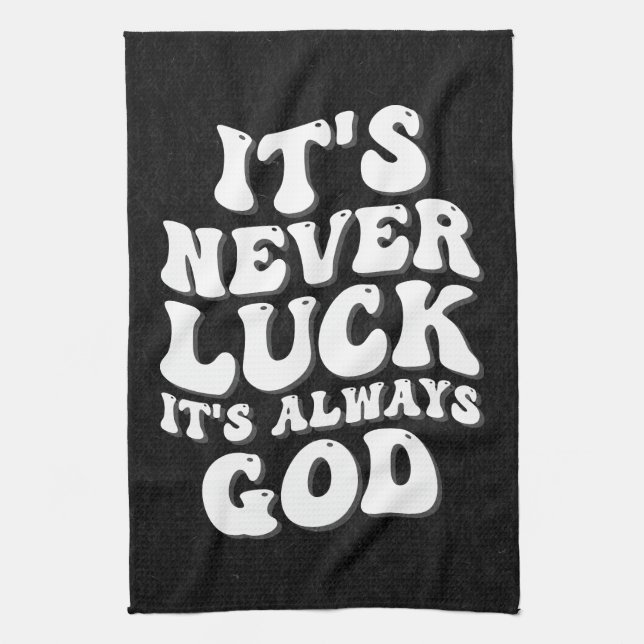 It’s Never Luck It’s Always God Tea Towel (Vertical)