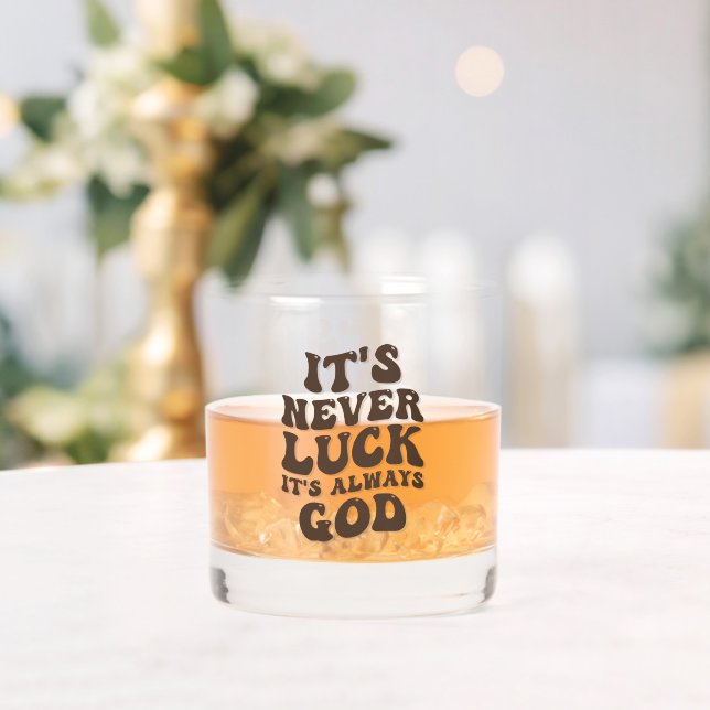 It’s Never Luck It’s Always God Whiskey Glass (Insitu (Wedding))