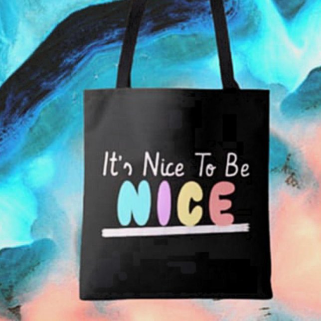 It’s Nice To Be Nice Tote Bag (Creator Uploaded)
