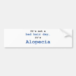 It’s not a bad hair day… it’s  Alopecia Bumper Sticker