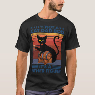 It s Not A Cat Dad Bob It s A Father Figure Cat T-Shirt