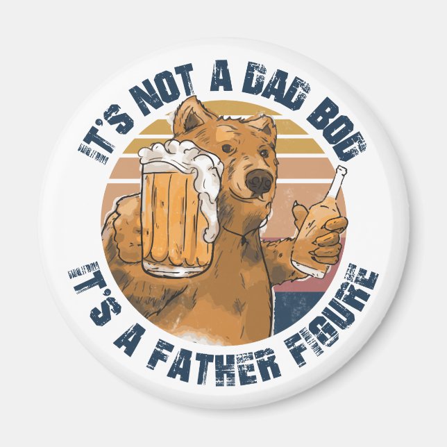 It’s Not a Dad Bod Funny Bear  Magnet (Front)