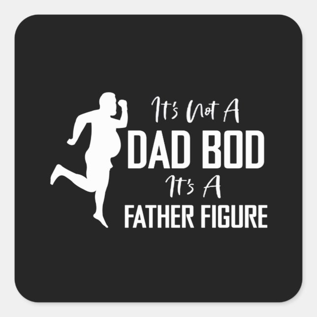 It_s Not A Dad Bod It_s A Father Figure Design Square Sticker (Front)