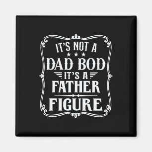 It&#; s Not A Dad Bod It&#; s A Father Figure Fath Magnet