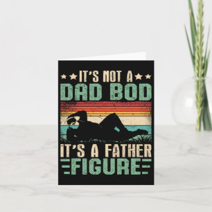 It&# s Not A Dad Bod It&# s A Father Figure Humo Card