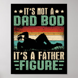 It&#; s Not A Dad Bod It&#; s A Father Figure Humo Poster