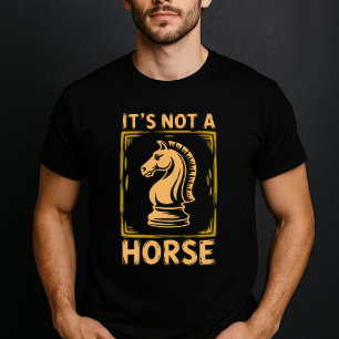 It’s Not A Horse – Minimal Chess Funny T-Shirt