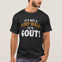 It’s Not a Pimp Walk It’s Gout