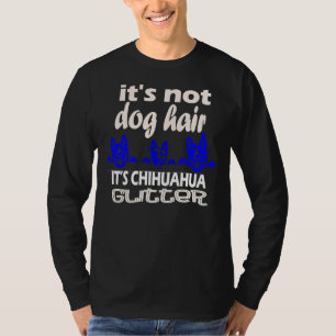 It S Not Dog Hair It S Chihuahua Glitter T-Shirt