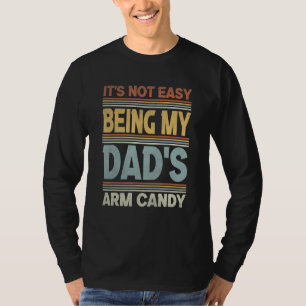 It s Not Easy Being My Dad s Arm Candy Vintage Boy T-Shirt