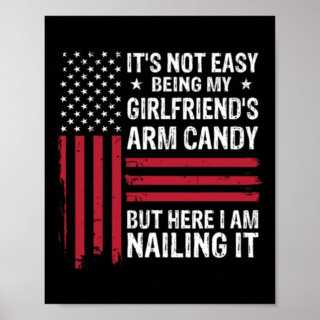 It&# s Not Easy Being My Girlfriend&# s Arm Cand Poster (Front)