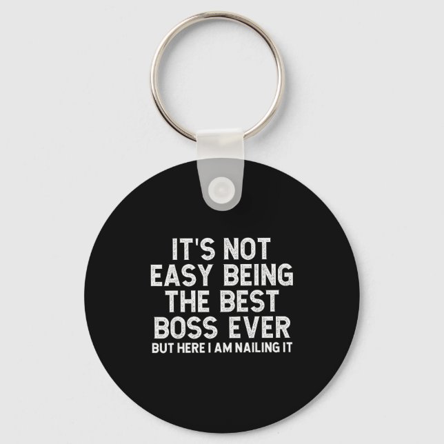 It’s Not Easy Being The Best Boss Ever Funny Quote Key Ring (Front)