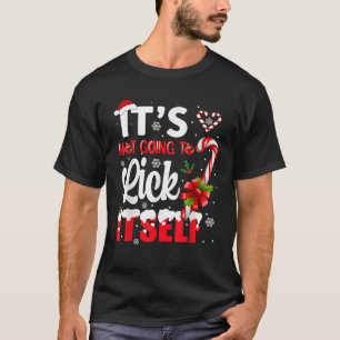 It s Not Going to Lick Itself Adult Funny Christma T-Shirt