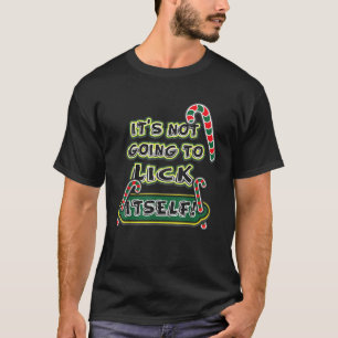 It s Not Going To Lick Itself Candy Cane Funny Chr T-Shirt