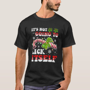 It s Not Gonna Lick Itself Candy Cane Christmas J T-Shirt