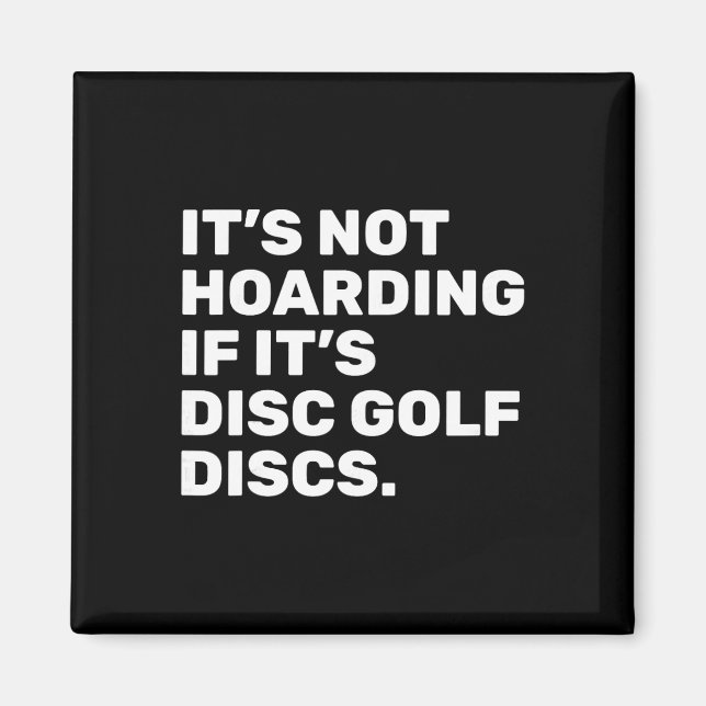 It’s Not Hoarding If It’s Disc Golf Discs Funny Di Magnet (Front)