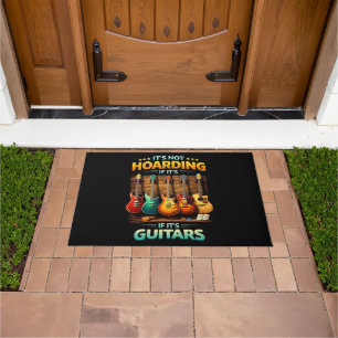 It’s Not Hoarding If It’s Guitars Doormat