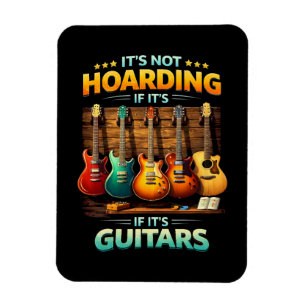 It’s Not Hoarding If It’s Guitars Magnet