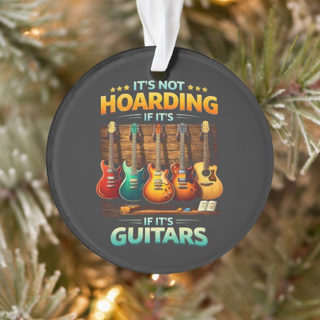  It’s Not Hoarding If It’s Guitars Ornament (Tree)
