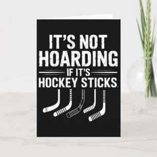 It’s Not Hoarding If It’s Hockey Sticks Funny Ice Card