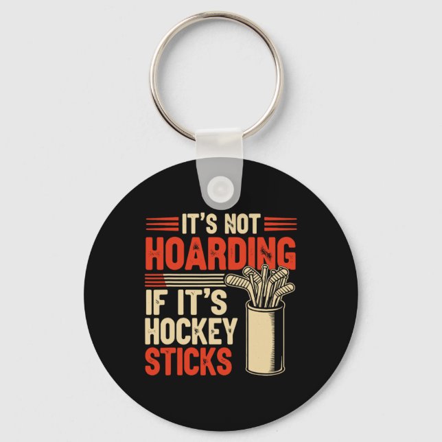 It’s Not Hoarding If It’s Hockey Sticks Funny  Key Ring (Front)