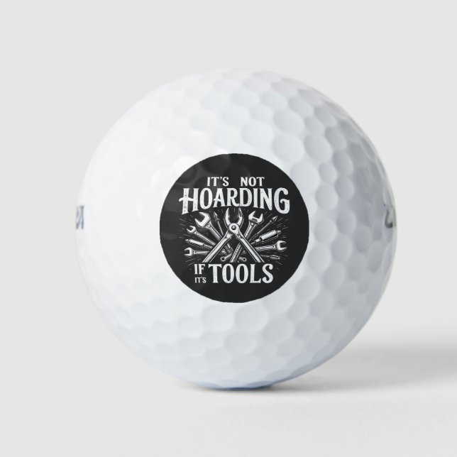 It’s Not Hoarding If It’s Tools Mechanic Handyman Golf Balls (Front)