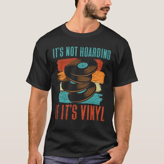 It s Not Hoarding If It s Vinyl T-Shirt (Front)