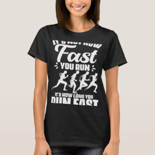It s Not How Fast You Run Sport Marathon Runner Tr T-Shirt