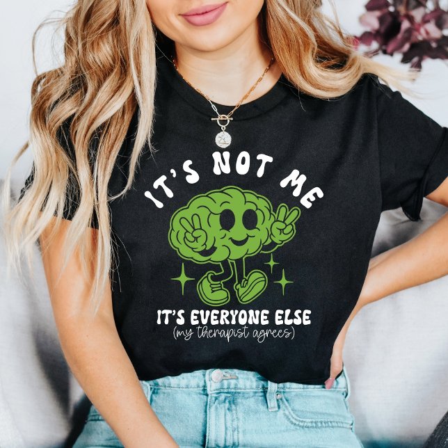 It’s Not Me It’s Everyone Else Funny Mental Health T-Shirt (Creator Uploaded)