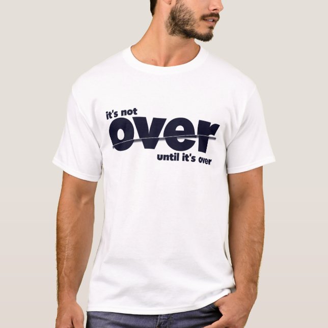 It’s Not Over - Jeans Colour Bold Impact T-Shirt (Front)