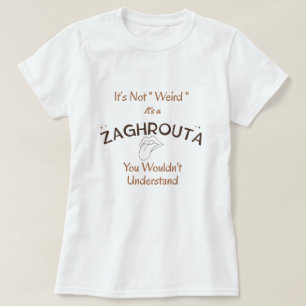 It’s Not "Weird" It’s Culture   Zaghrouta Tee