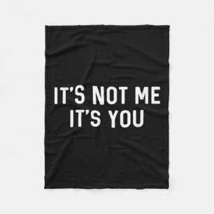 It’s Not You It’s Me Ironic Quote Insult  Fleece Blanket