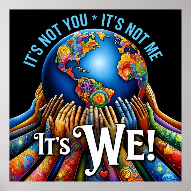 It’s Not You It’s We – Unity Globe Design Poster (Front)