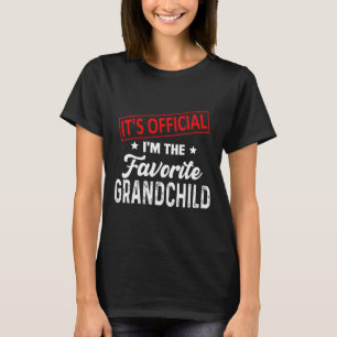 It&#; s Official I&#; m The Favourite Grandchild F T-Shirt