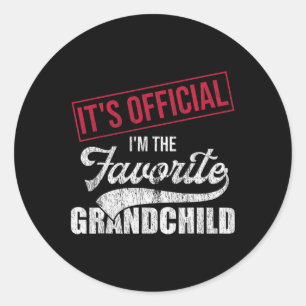 It&#; s Official I&#; m The Favourite Grandchild R Classic Round Sticker