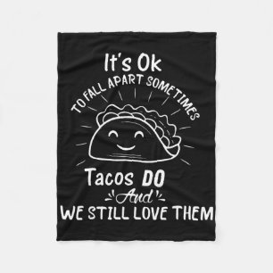 It’s Ok To Fall Apart Sometimes Tacos Do Mental He Fleece Blanket