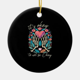 It’s Ok To Not Ok - Skeleton Hands With Heart Ceramic Ornament