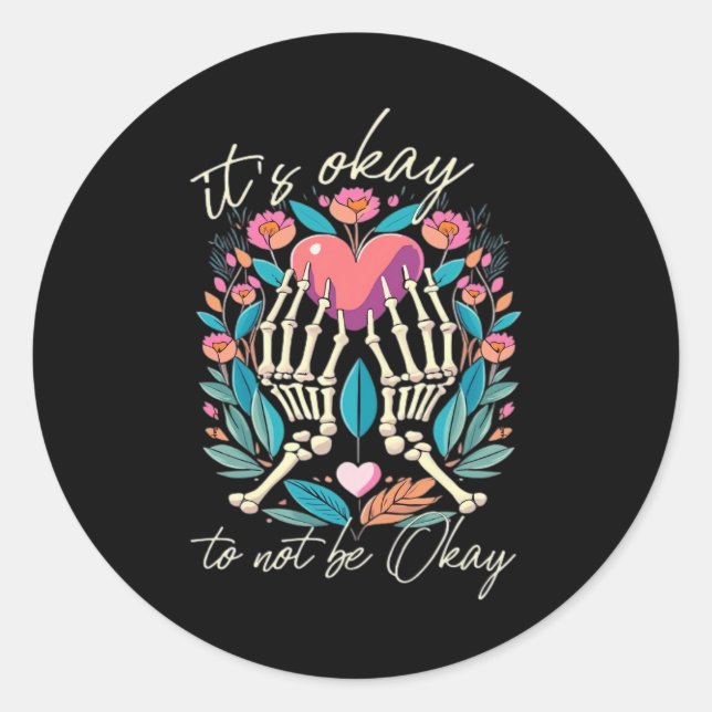 It’s Ok To Not Ok - Skeleton Hands With Heart  Classic Round Sticker (Front)