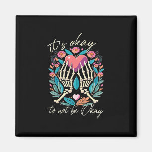 It’s Ok To Not Ok - Skeleton Hands With Heart  Magnet