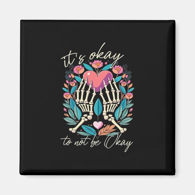 It’s Ok To Not Ok - Skeleton Hands With Heart  Magnet (Front)