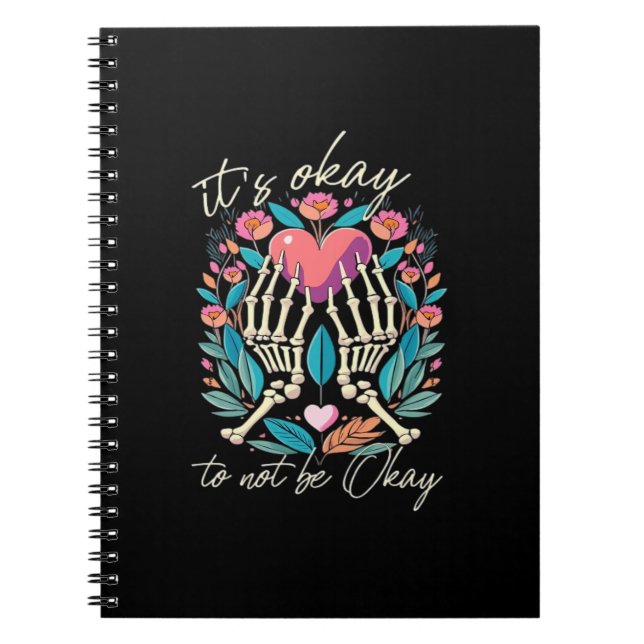 It’s Ok To Not Ok - Skeleton Hands With Heart  Notebook (Front)