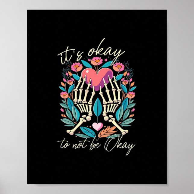 It’s Ok To Not Ok - Skeleton Hands With Heart  Poster (Front)